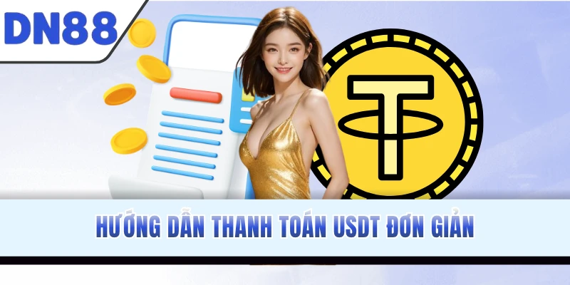 Hướng dẫn thanh toán USDT đơn giản